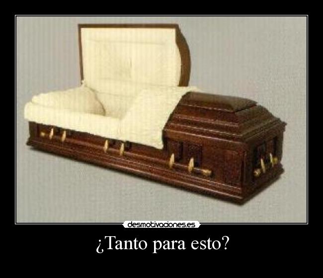 ¿Tanto para esto? -