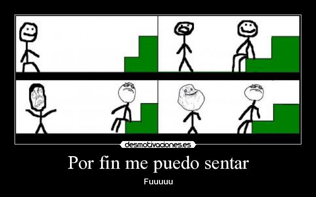 Por fin me puedo sentar -