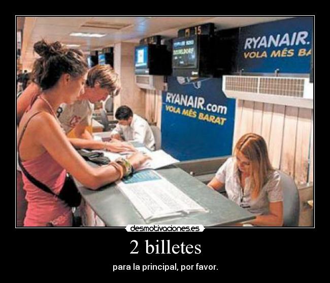 2 billetes - para la principal, por favor.