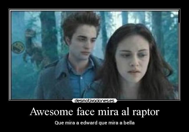 Awesome face mira al raptor - 