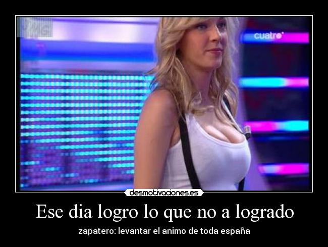 Ese dia logro lo que no a logrado -