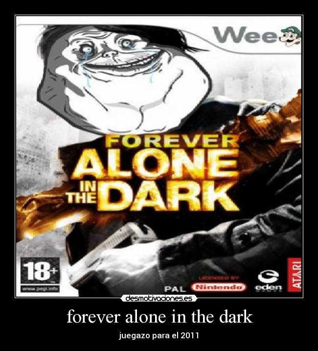 forever alone in the dark - juegazo para el 2011