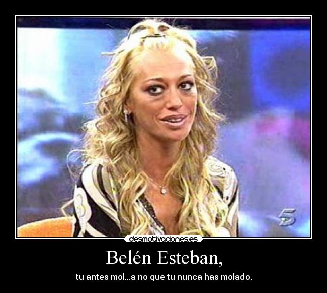 Belén Esteban, - 