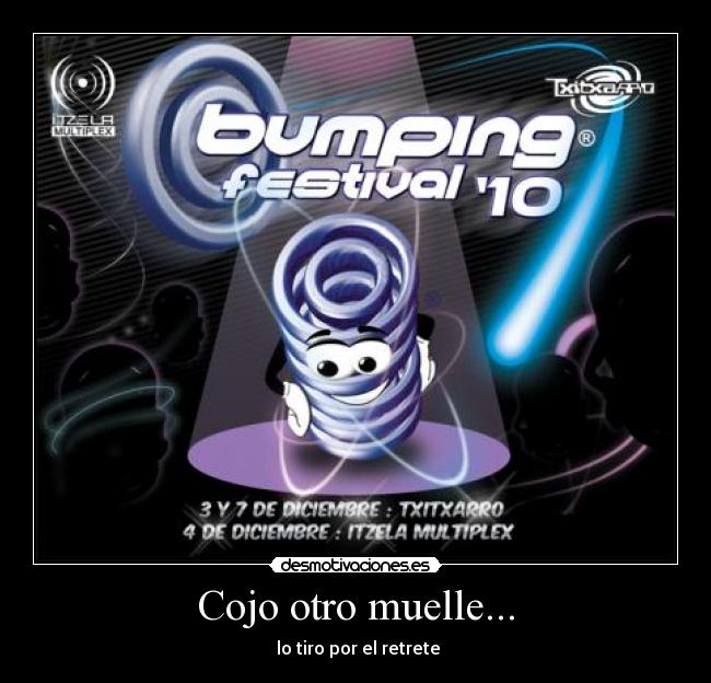 Cojo otro muelle... - lo tiro por el retrete