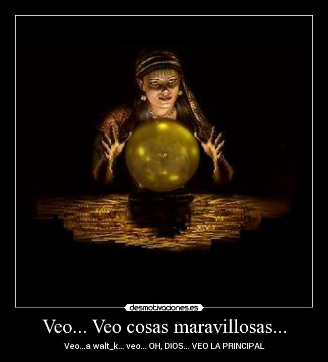Veo... Veo cosas maravillosas... - 