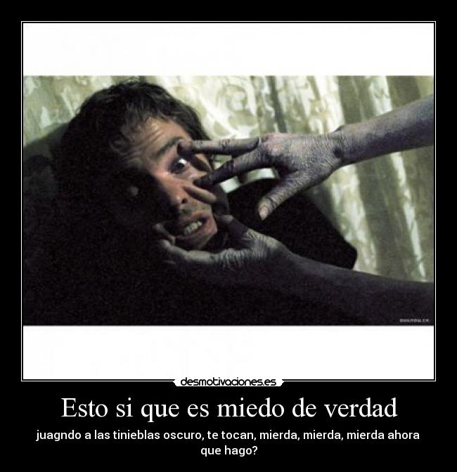 Esto si que es miedo de verdad -