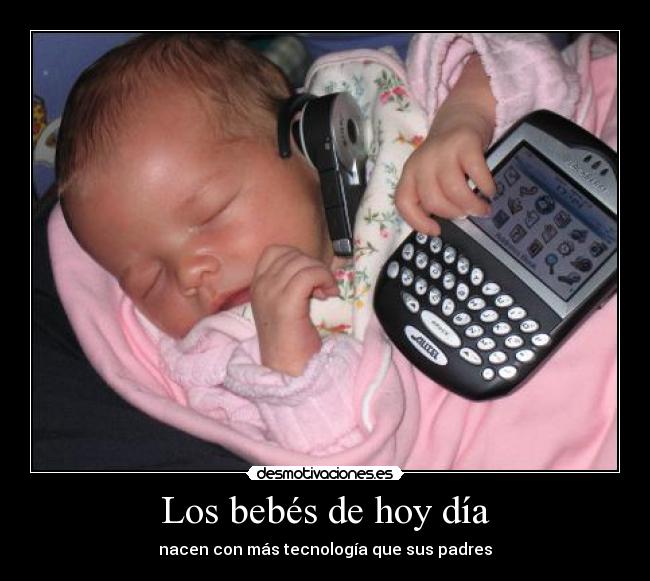 Los bebés de hoy día -