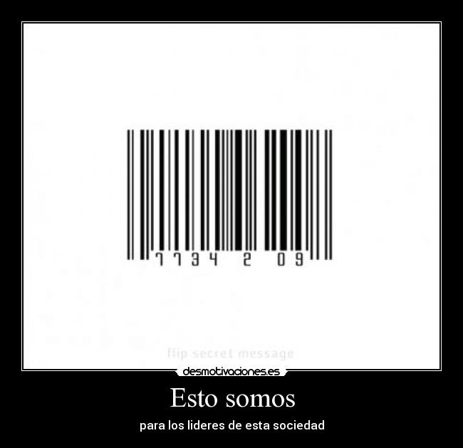 Esto somos - para los lideres de esta sociedad