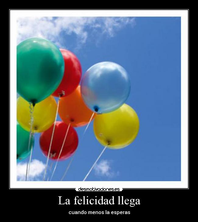 La felicidad llega -