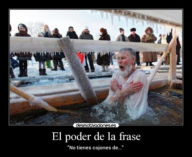 El poder de la frase - No tienes cojones de...