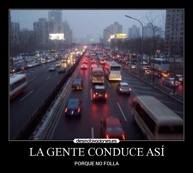 LA GENTE CONDUCE ASÍ -