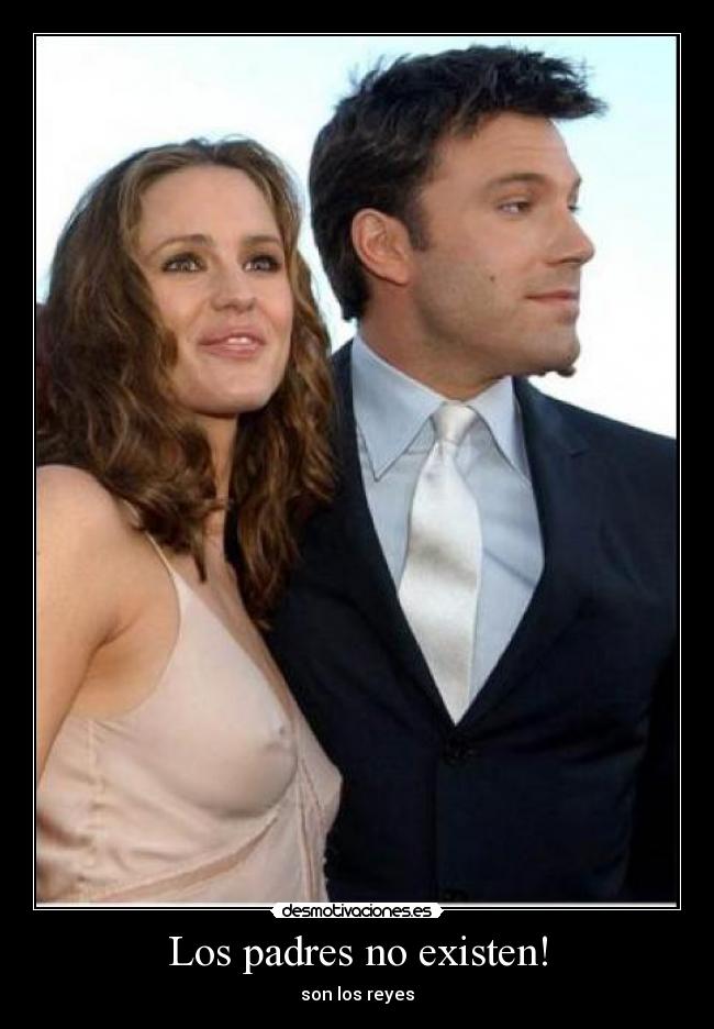 Los padres no existen! - son los reyes