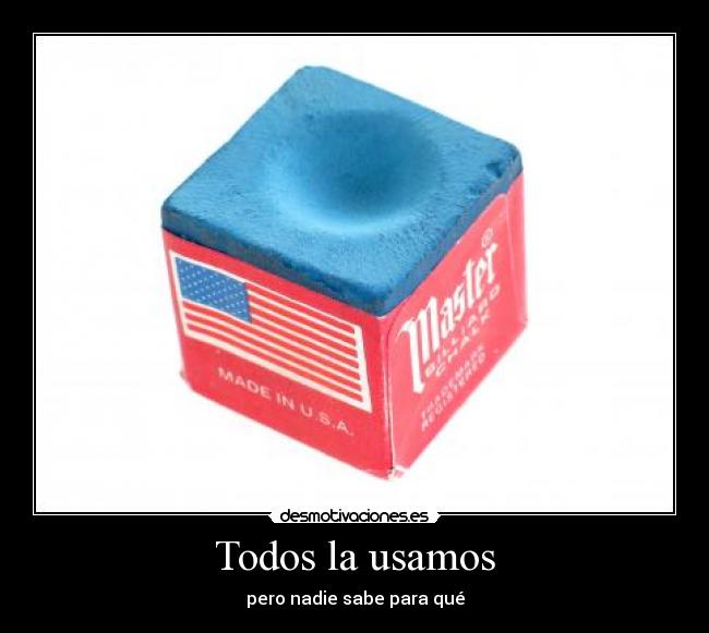 Todos la usamos - pero nadie sabe para qué