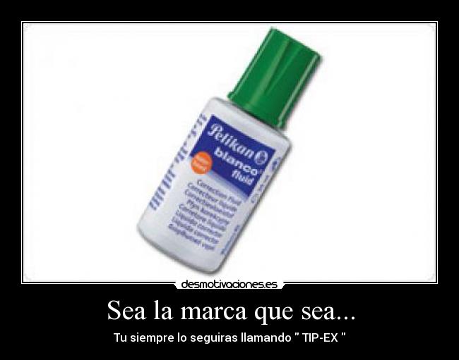 Sea la marca que sea... - 