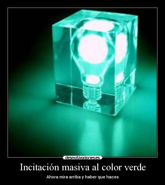 Incitación masiva al color verde - Ahora mira arriba y haber que haces