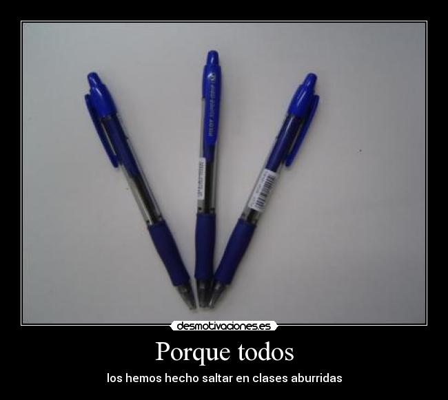 Porque todos - los hemos hecho saltar en clases aburridas