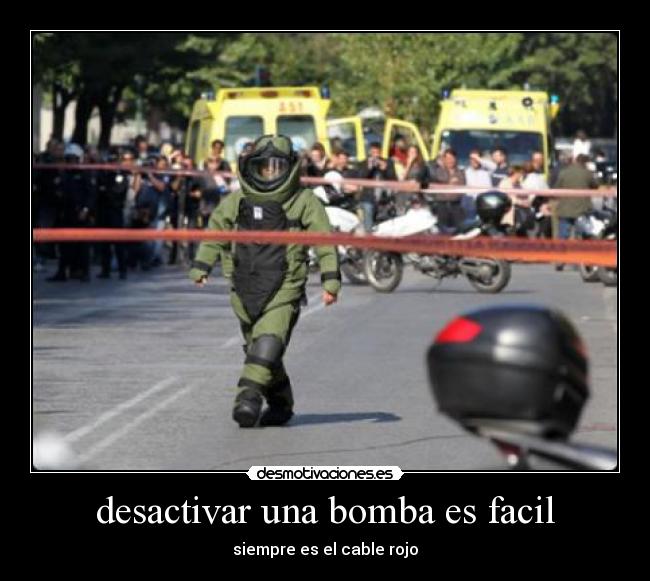 desactivar una bomba es facil - siempre es el cable rojo