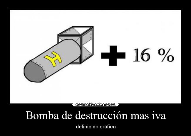 carteles bomba destruccion mas iva definicion grafica wtf lol desmotivaciones