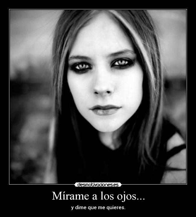 Mírame a los ojos... -