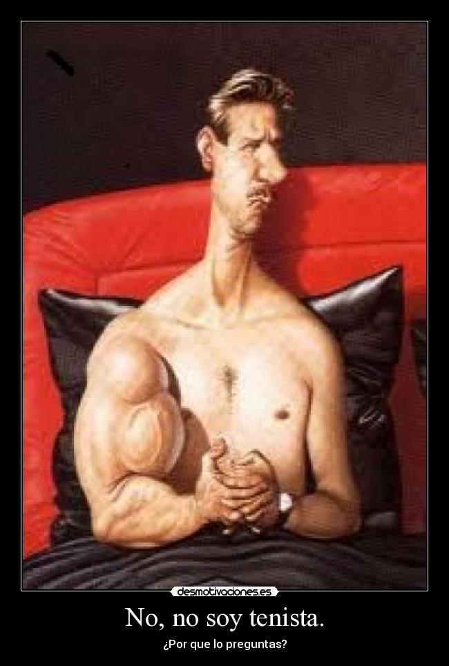 No, no soy tenista. -