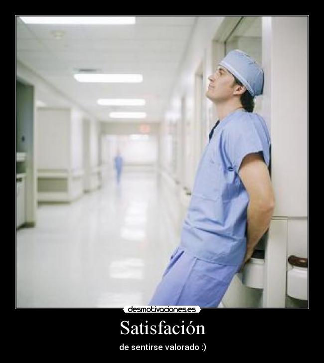 Satisfación - de sentirse valorado :)