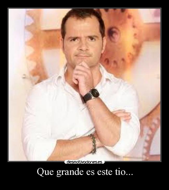 Que grande es este tio... - 