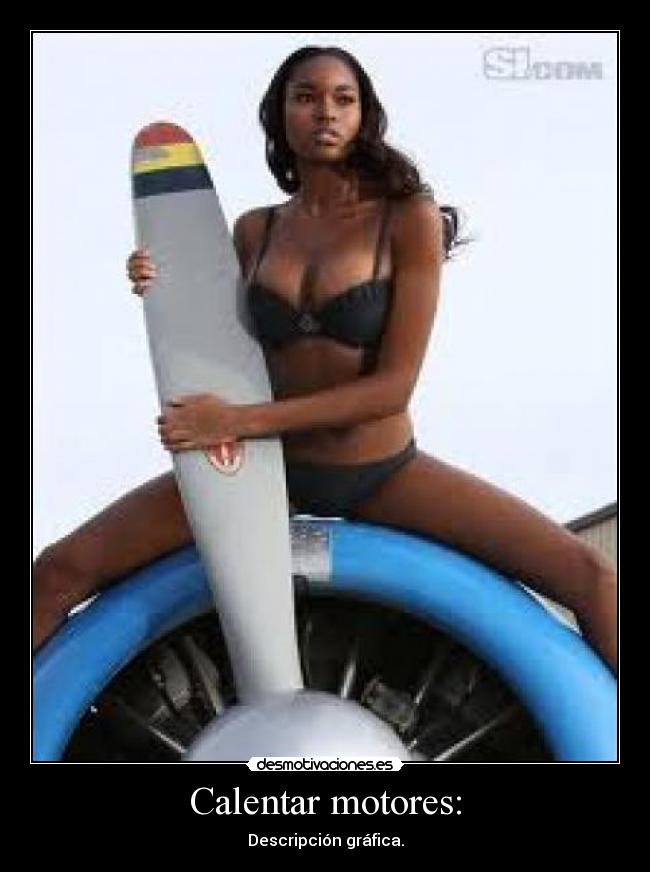 Calentar motores: - Descripción gráfica.