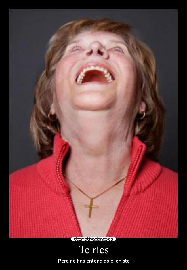 Te ríes - Pero no has entendido el chiste