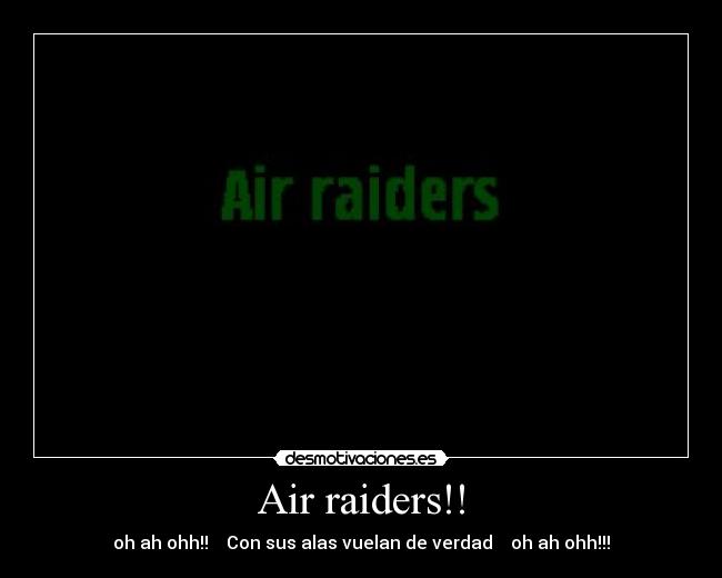 Air raiders!! -