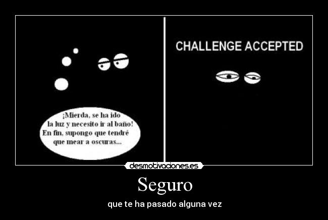 Seguro - que te ha pasado alguna vez