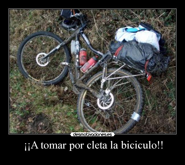 ¡¡A tomar por cleta la biciculo!! -