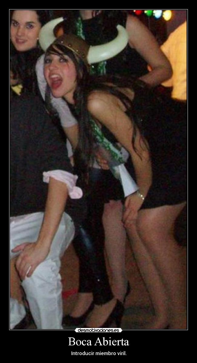 Boca Abierta - Introducir miembro viril.