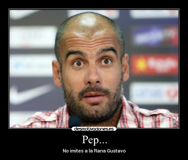 Pep... - No imites a la Rana Gustavo