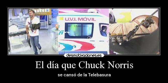 El día que Chuck Norris - se cansó de la Telebasura