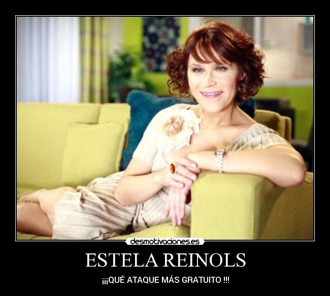 ESTELA REINOLS - ¡¡¡QUÉ ATAQUE MÁS GRATUITO !!!