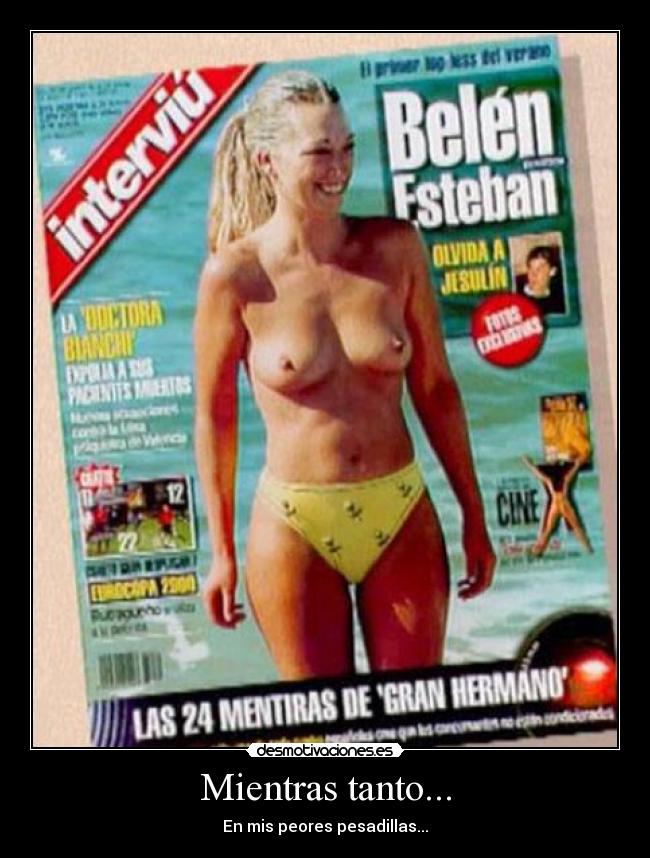 Mientras tanto... - En mis peores pesadillas...