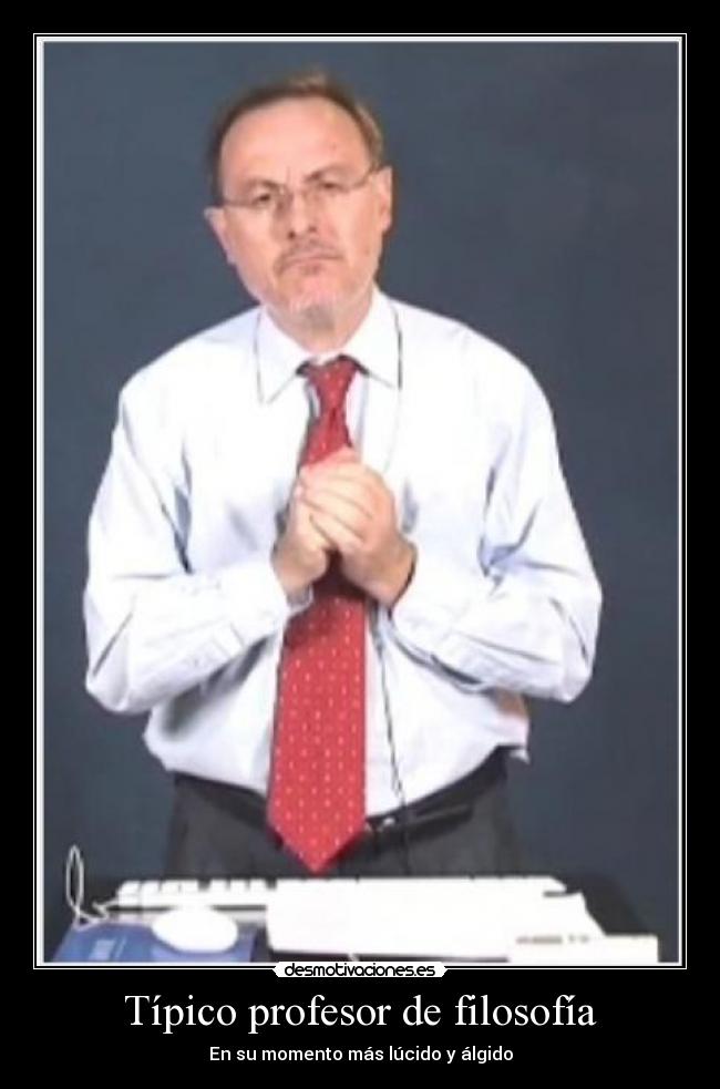 Típico profesor de filosofía -