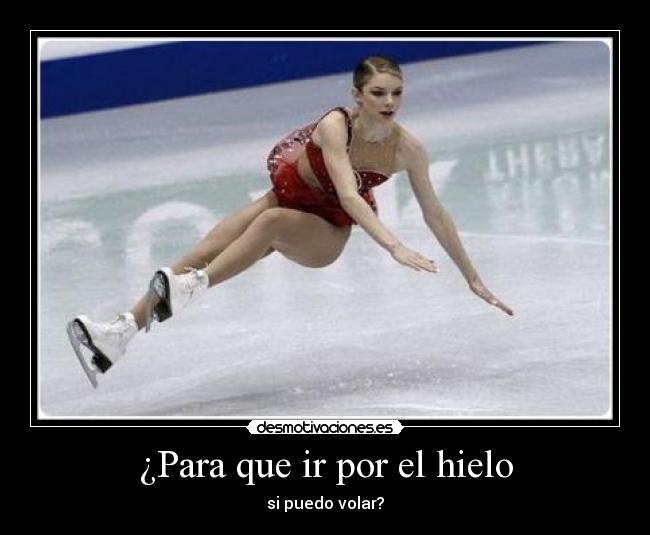 ¿Para que ir por el hielo - si puedo volar?
