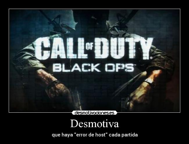 Desmotiva - que haya error de host cada partida