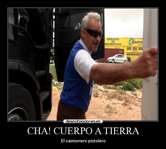 CHA! CUERPO A TIERRA - El camionero pistolero