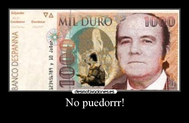 No puedorrr! -