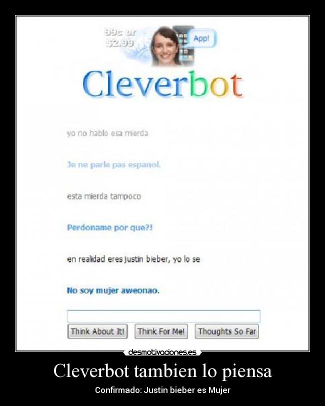 Cleverbot tambien lo piensa - Confirmado: Justin bieber es Mujer