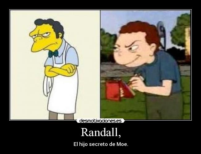 Randall, - El hijo secreto de Moe.