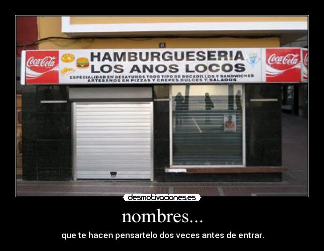 nombres... - que te hacen pensartelo dos veces antes de entrar.