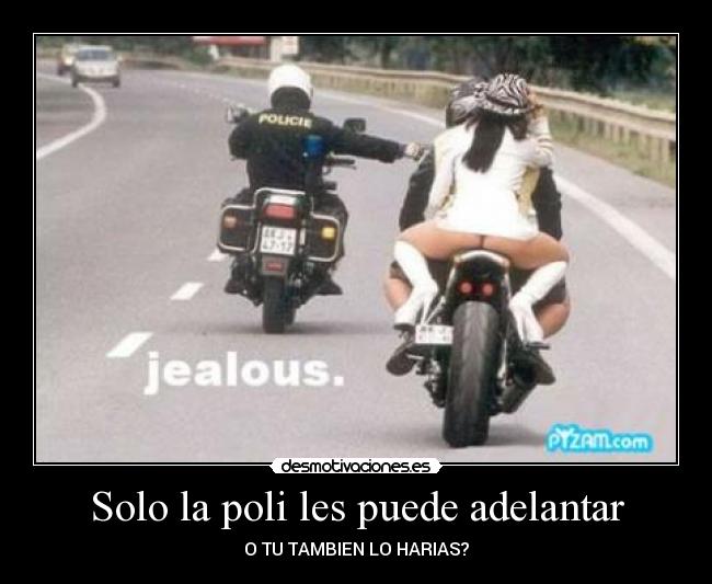 Solo la poli les puede adelantar - 