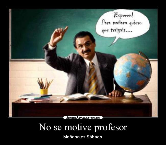 No se motive profesor - 