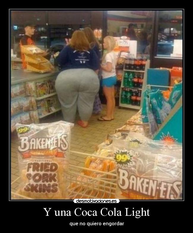 Y una Coca Cola Light -