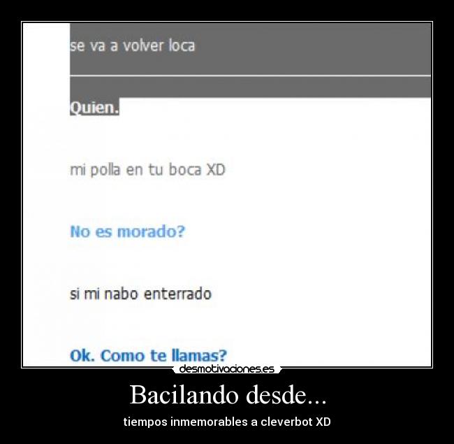 Bacilando desde... - tiempos inmemorables a cleverbot XD