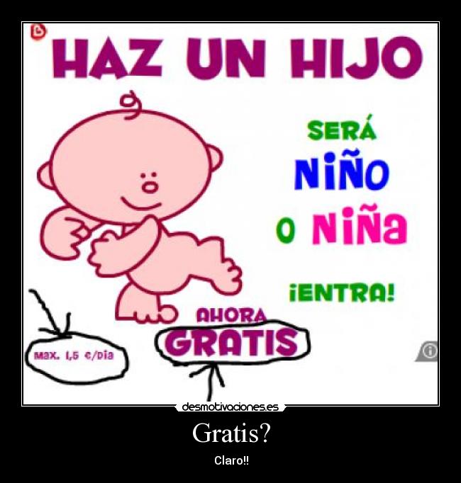 Gratis? - Claro!!