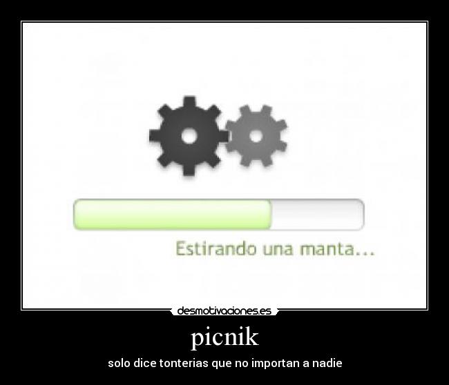 picnik - solo dice tonterias que no importan a nadie
